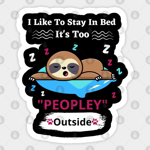 I Like To Stay In Bed It's Too Peopley Outside Sticker by bymetrend